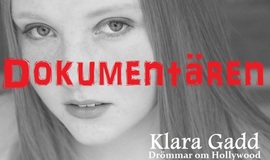 Klara Gadd - Drömmar om Hollywood (dokumentär) Klara Gadd - Drömmar om Hollywood (dokumentär)