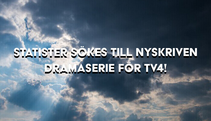 Statister skes till  nyskriven dramaserie fr TV4!