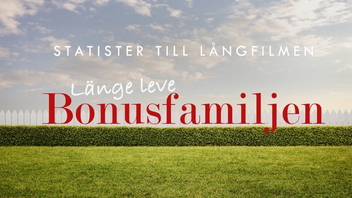 Statister sökes till Långfilmen Länge leve Bonusfamiljen 