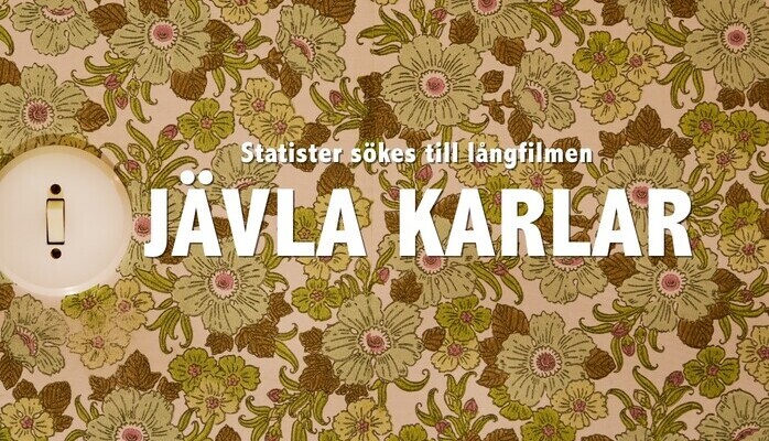 Statister skes till lngfilmen 'Jvla Karlar'!