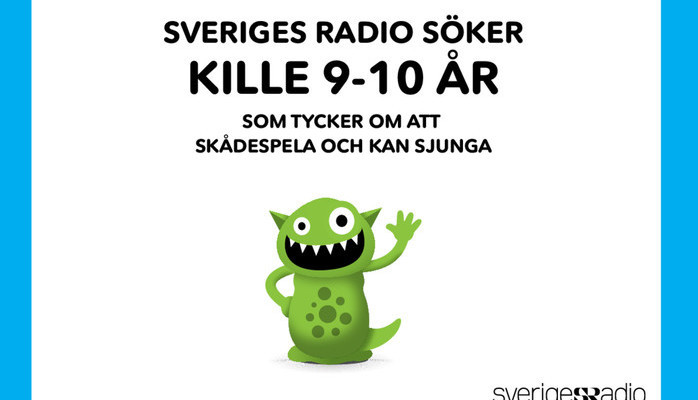 Sveriges Radio sker kille 9-10 r som kan skdespela och sjunga
